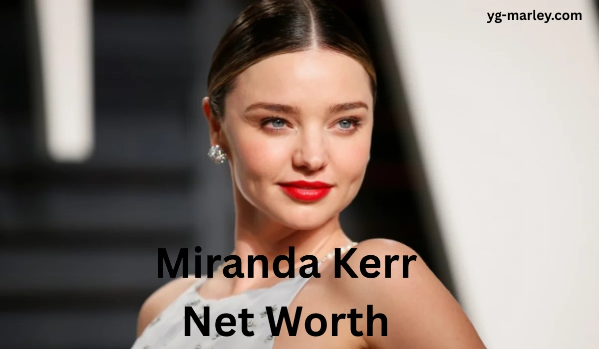 Miranda Kerr Net Worth